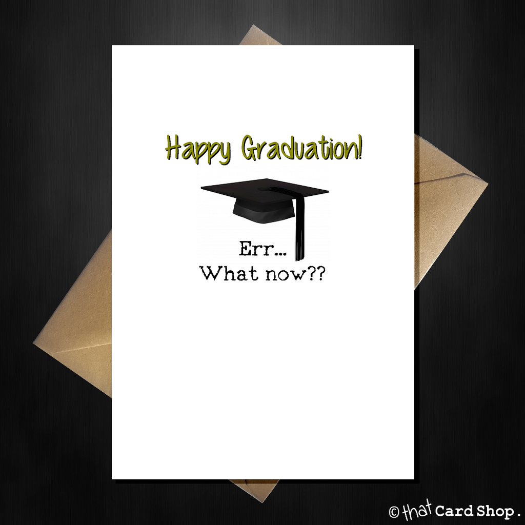Funny Graduation Card - Congratulations, Err What now? - That Card Shop