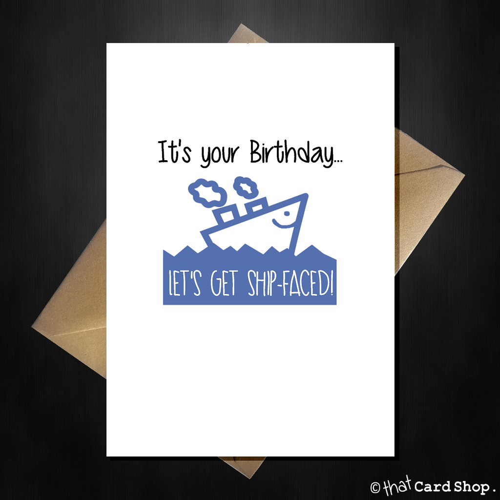 Naughty Birthday Card - Let's get Ship Faced! - That Card Shop