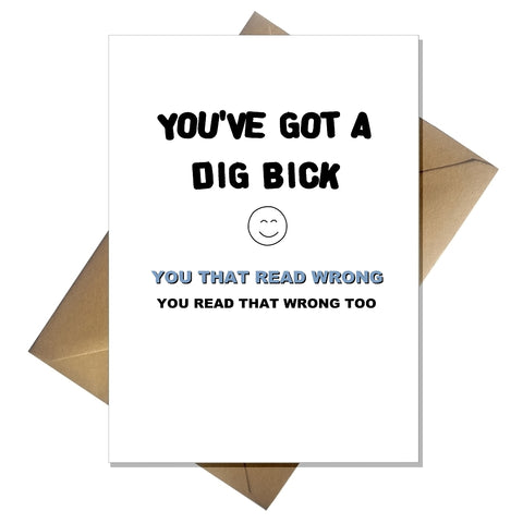 Rude Greetings Card for Him - You've got a dig bick