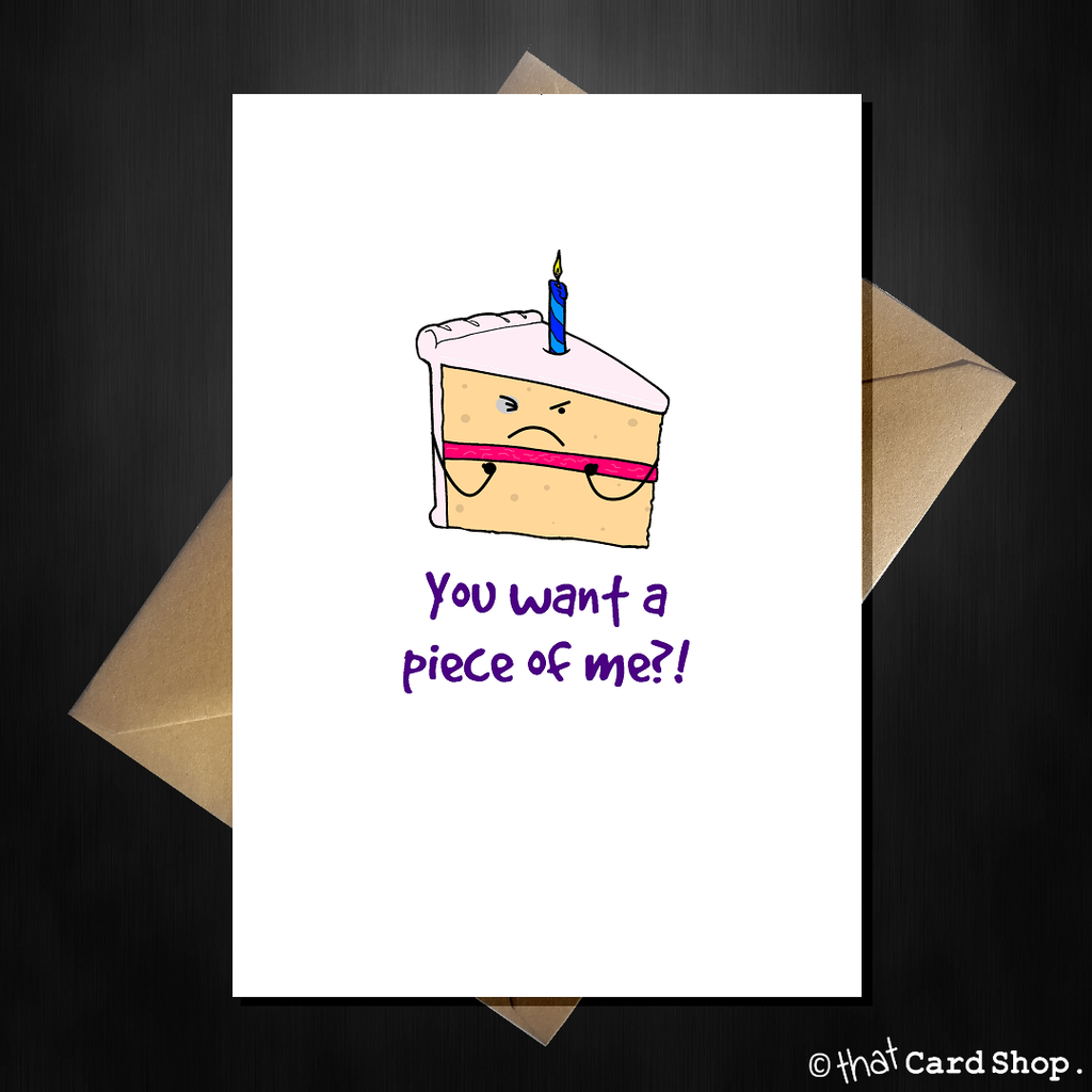 Funny Birthday Card - You want a piece of this cake? - That Card Shop