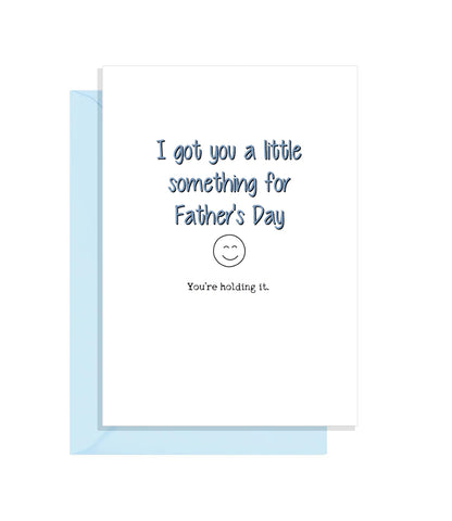 Funny Fathers Day Card - Dad, I got you a little something