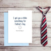 Funny Fathers Day Card - Dad, I got you a little something