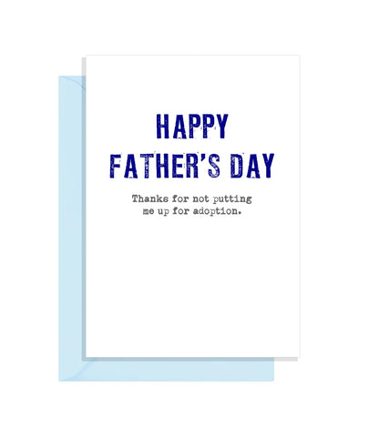 Naughty Fathers Day Card - Thanks for not putting me up for adoption!