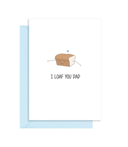 Funny Cute Fathers Day Card - I Loaf You Dad