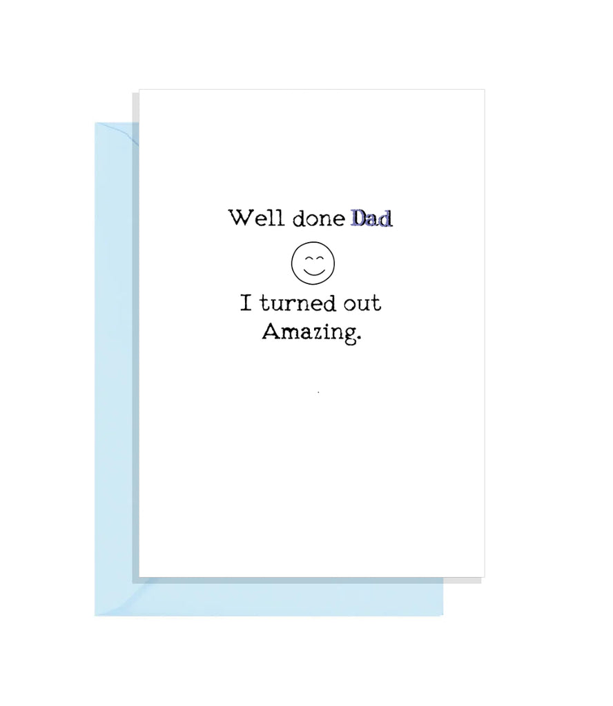 Funny Fathers Day Card - Well done Dad...I'm amazing!