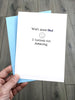 Funny Fathers Day Card - Well done Dad...I'm amazing!