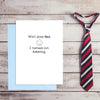 Funny Fathers Day Card - Well done Dad...I'm amazing!