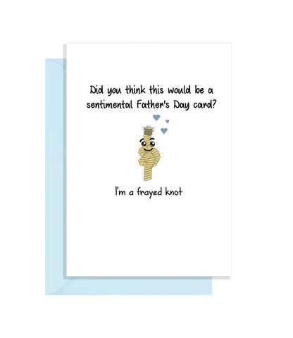a sentimental Fathers Day Card? - I'm a frayed knot