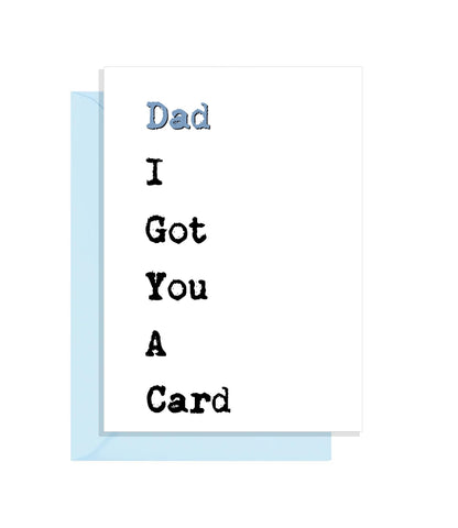 Funny Fathers Day Card - I Got You a Card...It's for Father's Day!