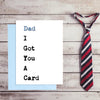Funny Fathers Day Card - I Got You a Card...It's for Father's Day!