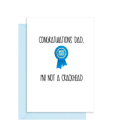 Rude Fathers Day Card - Congratulations I'm not a crackhead!