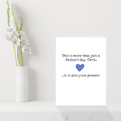 Funny Fathers Day Card - This is more than a card, it's also your present!