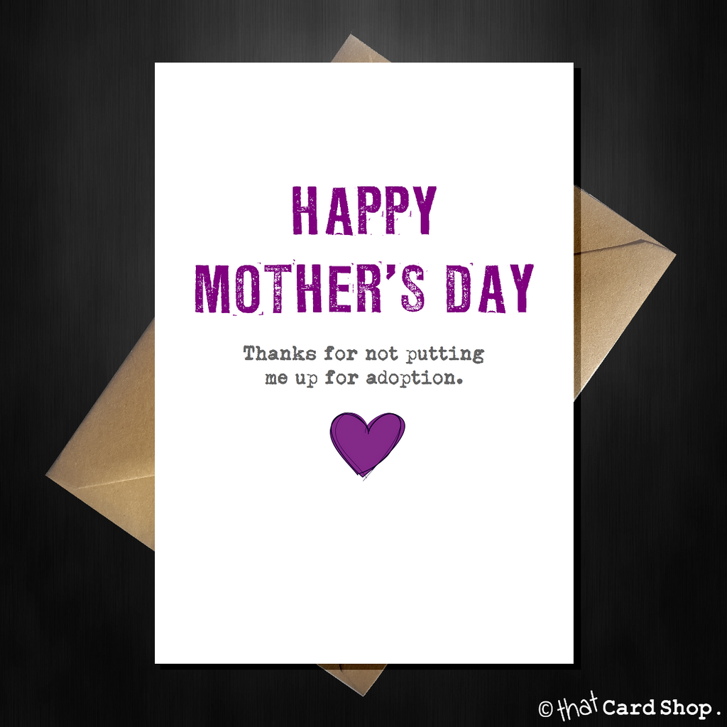Naughty Mothers Day Card - Thanks for not putting me up for adoption! - That Card Shop