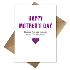 Naughty Mothers Day Card - Thanks for not putting me up for adoption!