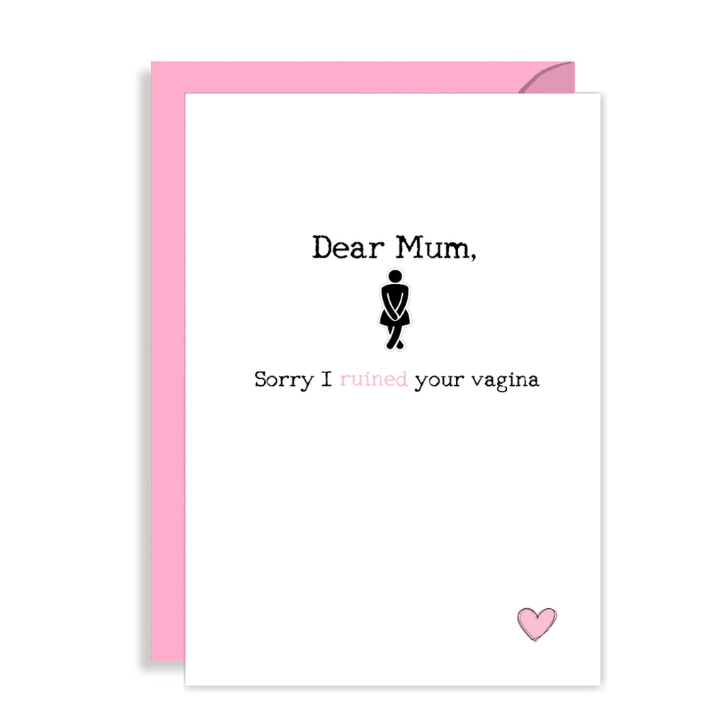 Naughty Mothers Day Card - Sorry I ruined your vagina!