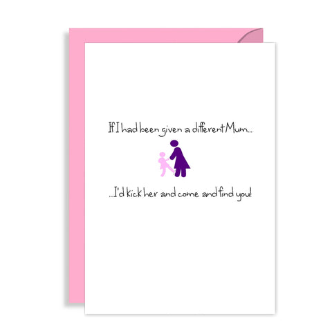 Naughty Sentimental Mothers Day Card - If I had a different Mum...