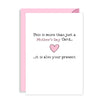Funny Mothers Day Card - This is more than a card, it's also your present!