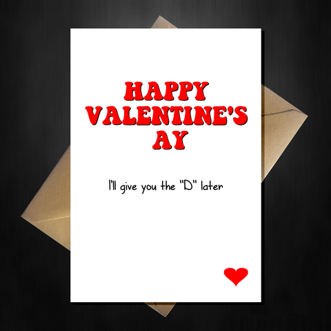 Rude Valentines Day Card for Her - I'll give you the D later