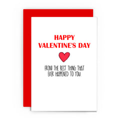 Naughty Valentines Card from the best thing that ever happened to you!