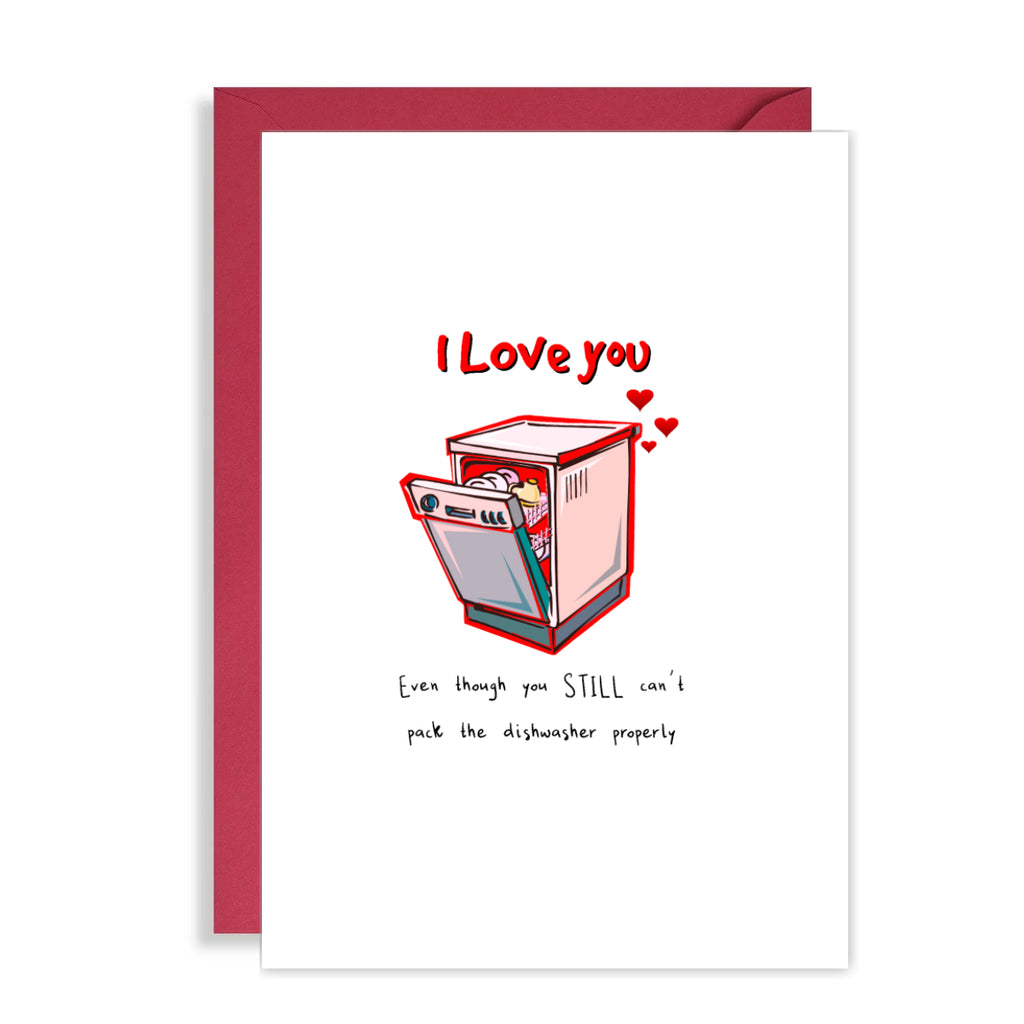 Funny Valentines Day Card - You still can't pack the dishwasher!