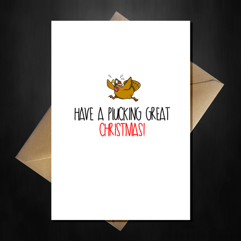 Rude Christmas Card - Have a Plucking Great Xmas!