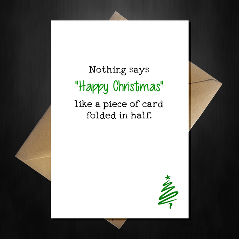 Funny Christmas Card - It's Just a Piece of Card folded in half!