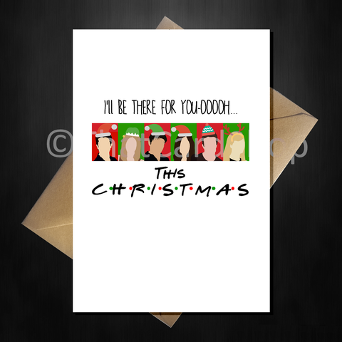 Funny Friends TV Show Christmas Card - I'll be there for you!