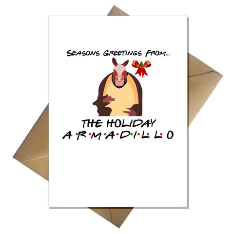 Friends TV Show Christmas Card - The one with the Holiday Armadillo