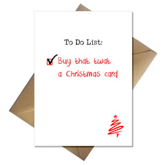 Rude Christmas Card - To Do: Buy that twat a card - That Card Shop