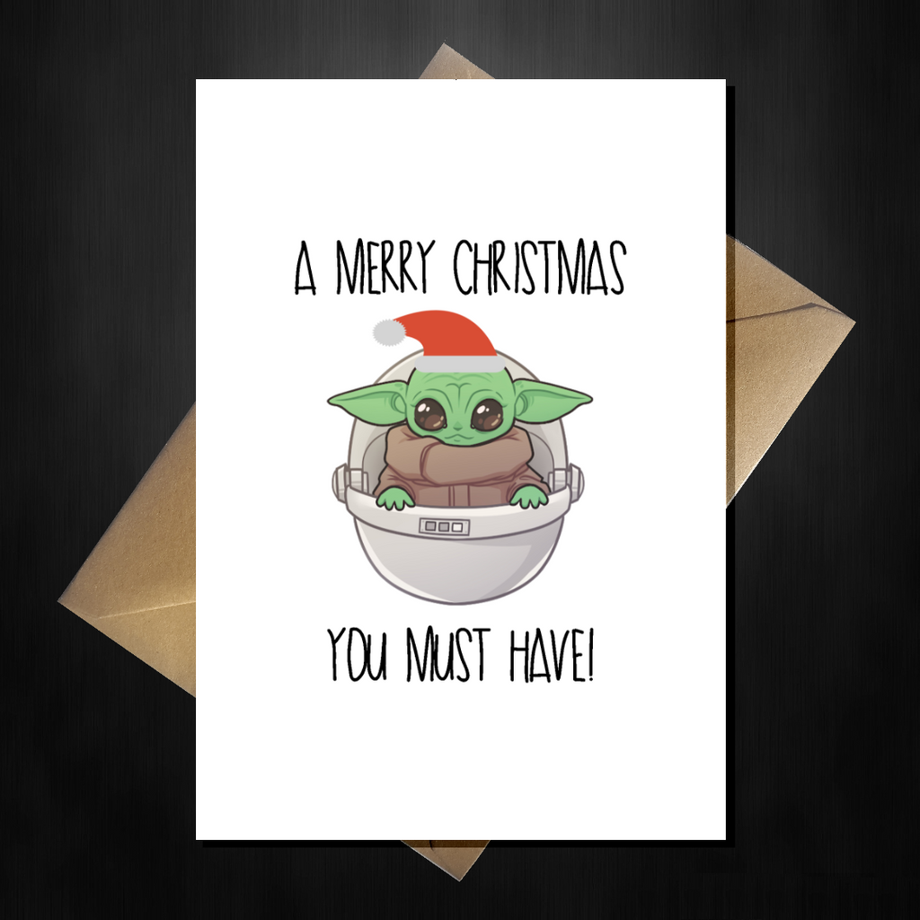 Funny Star Wars Christmas Card - Cute Baby Yoda says "A Merry Christmas You Must Have"