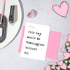 Funny Mothers Day Card - Mum, this day would be meaningless without ME